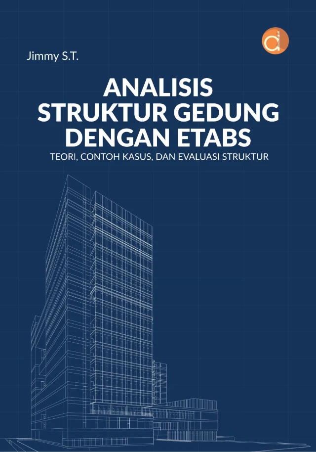 Buku Analisis Struktur Gedung Dengan ETABS Teori, Contoh Kasus, dan Evaluasi Struktur