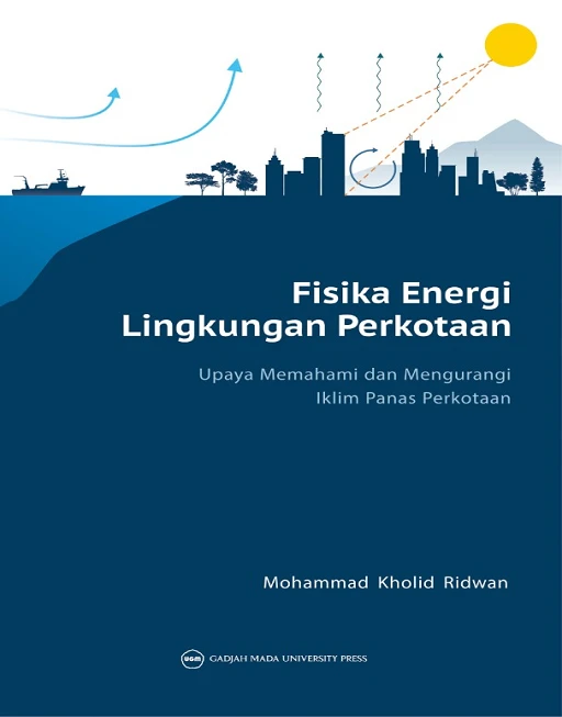 Buku Fisika Energi Lingkungan Perkotaan: Upaya Memahami dan Mengurangi Iklim Panas Perkotaan