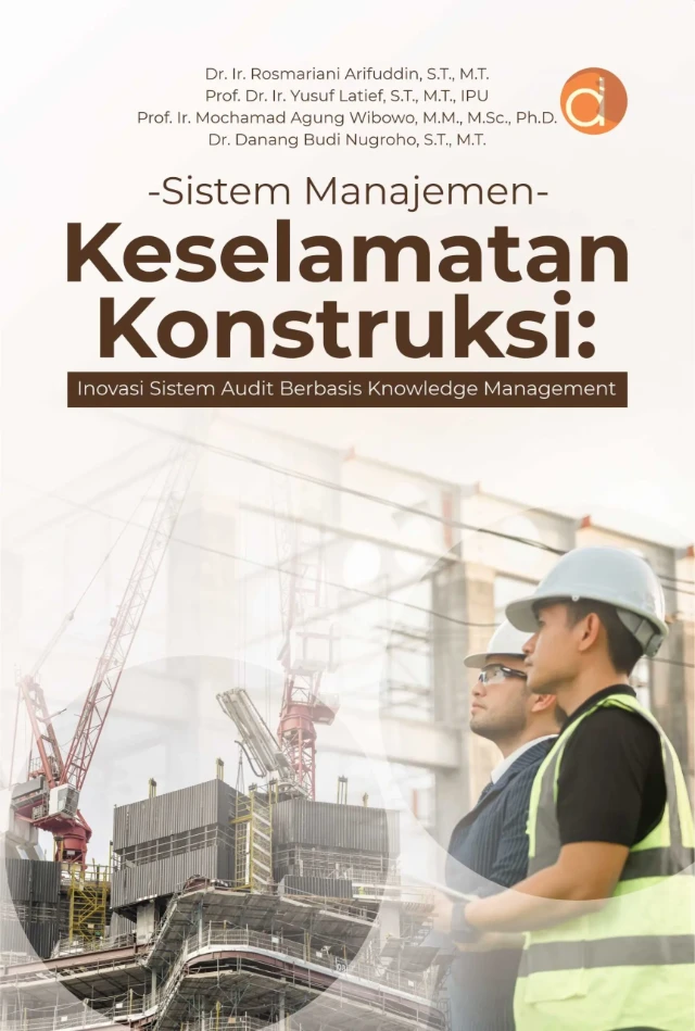 Buku Sistem Manajemen Keselamatan Konstruksi: Inovasi Sistem Audit Berbasis Knowledge Management